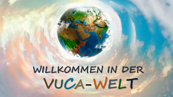 Willkommen in der VUCA-Welt
