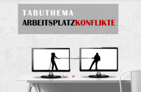 Tabuthema Arbeitsplatzkonflikte